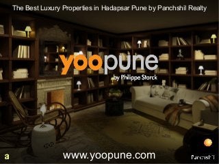 The Best Luxury Properties in Hadapsar Pune by Panchshil Realty
www.yoopune.com
 
