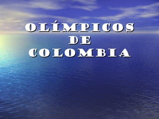 Olímpicos
   de
Colombia
 