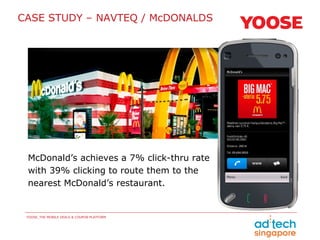McDonald’s achieves a 7% click-thru rate with 39% clicking to route them to the nearest McDonald’s restaurant. CASE STUDY ...