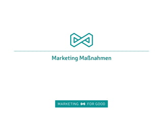 Marketing Maßnahmen
 