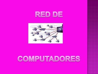 RED DE  COMPUTADORES 