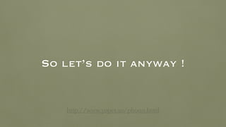 So let’s do it anyway !
http://www.yopet.us/phono.html
 