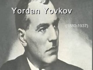 Yordan YovkovYordan Yovkov
(1880-1937)
 