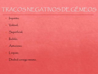 TRAÇOS NEGATIVOS DE GÊMEOS
 