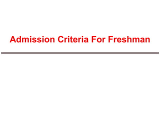 All Inclusive Admission Criteria For Freshman 