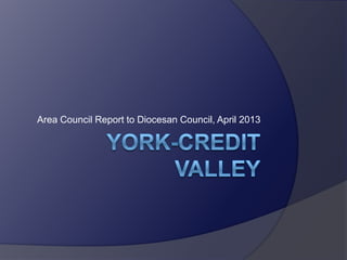 Area Council Report to Diocesan Council, April 2013
 