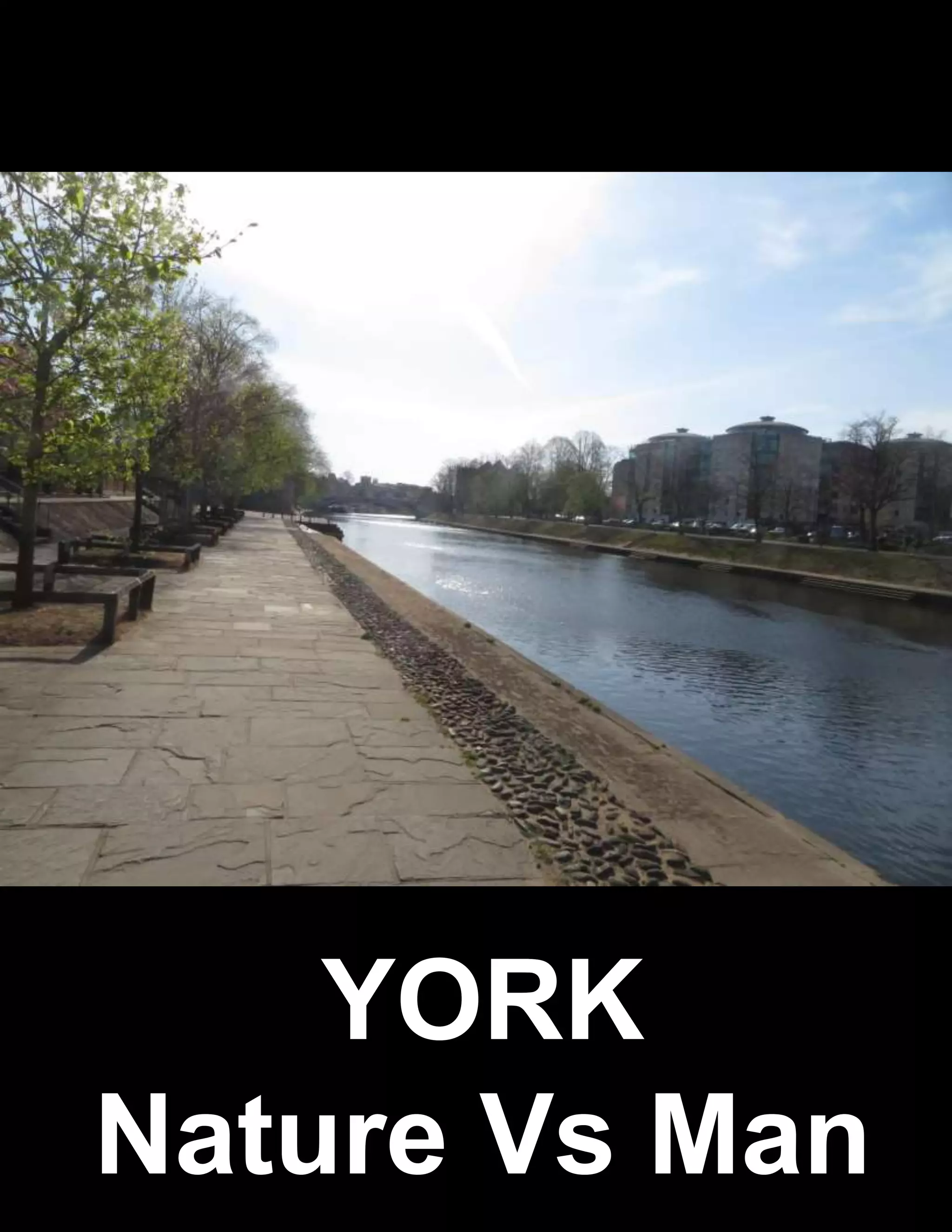 YORK
Nature Vs Man