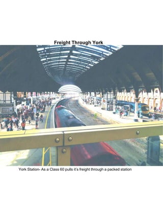 York Station- As a Class 60 pulls it’s freight through a packed station
Freight Through York