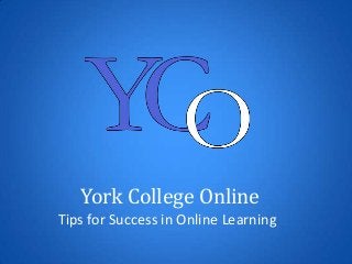 York College Online
Tips for Success in Online Learning

 