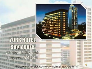 YORK HOTEL Singapore 21 Mount Elizabeth Singapore 228516 http://www.hotel2k.com/york-hotel-singapore.html 