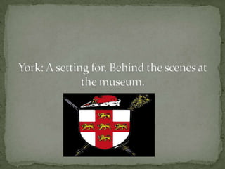 York: A setting for, Behind the scenes at the museum.  
