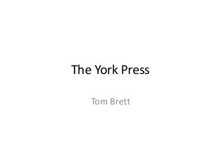 The York Press
Tom Brett
 