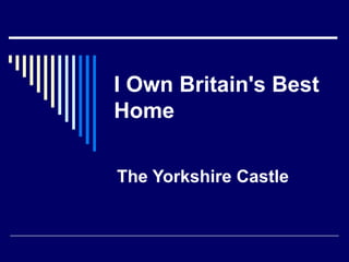 I Own Britain's Best Home   The Yorkshire Castle 