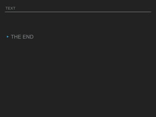 TEXT
▸THE END
 