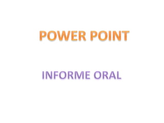 POWER POINT INFORME ORAL  