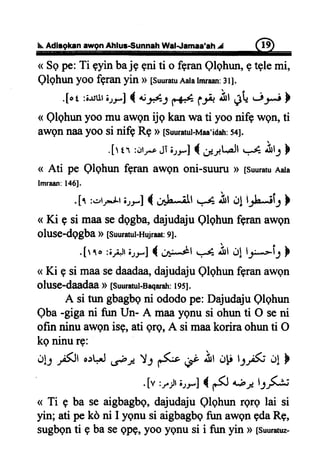 . AdfrgkanawgnAhlur-sunnahWalJa maa'ah4 fli)
< Sgpe: Ti Fyin baje Eniti o fgranQlghun, g tgle mi,
Qlqhunyoo fgranyin > [SuuratuAatatmraan:31].
.[ot ,;*,ur;.rrJ4 *-#s
# lJ4 Sl 91ir,-.iJ*i ]
< Qlqhun yoo mu awgn rjq kan wa ti yoo nifg wgn, ti
awqnnaay0o si nifg Rq > [Suuratul-Maa'idatr:54J.
.[rtr :+ttr.-eJi;;rJt +-r,t*Jl l;- it, ]
( Ati pe Qlqhun fgran awen oni-suuru D [suuratuAata
lmraan:146J.
,[r :.:,ry'r;rr] { aUtl r.4 .lrr-ll irt*ilJ }
<<Ki g si maasedggba,dajudajuQlqhunferanawen
oluse-dggba> [suuratut-Hujraat:9].
.[rro ,;r;.Jti.,-]{ #iJl r.4 Ar a1ry.-*i; F
<<Ki g si maasedaadaa,dajudajuQlqhun feranawgn
oluse-daad0fl D [Suuratul-Baqaratr:195].
A si tungbagbgni ododope:DajudajuQlqhun
Qba-gigani fun Un- A maayenusi ohunti O seni
ofin ninuawqnisg,ati gre,A si maakoriraohunti O
kg ninurg:
ol3 yfil o:tJ dtt YJ ,**c' ;y; A' op r1l3 rr1|
.[v :rrJr;rr] (
f(J
t*.1t1)fJ"i
<<Ti p ba se aigbagbq, dajudaju Qlqhun rqrq lai si
yrn; ati pe ko ni I ygnu si aigbagbqfun awen gdaRg,
sugbgnti Eba segpg,yoo yenu si i fun yin D[suuratuz-
 