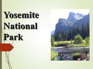 YosemiteYosemite
NationalNational
ParkPark
 