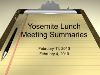 Yosemite Lunch Meeting Summaries February 11, 2010 February 4, 2010 