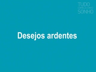 Desejos ardentes 
 
