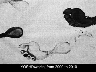 YOSHI’sworks, from 2000 to 2010 