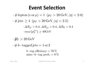 Event	
  SelecDon	
  
May	
  7,	
  2012	
   5	
  PHENO	
  2012:	
  Yoshitaro	
  Takesu	
  
 