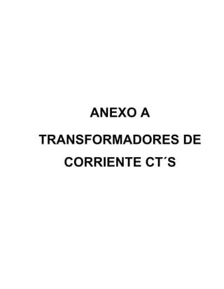 ANEXO A
TRANSFORMADORES DE
CORRIENTE CT´S
 