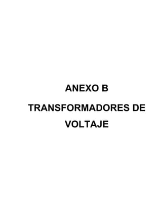 ANEXO B
TRANSFORMADORES DE
VOLTAJE
 