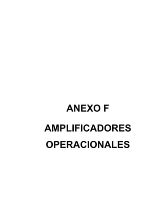 ANEXO F
AMPLIFICADORES
OPERACIONALES
 