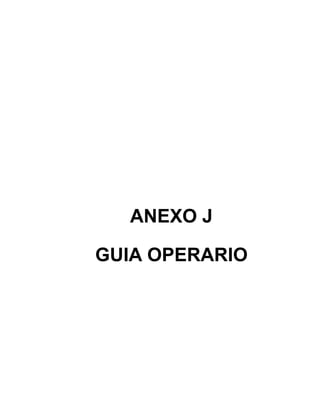 ANEXO J
GUIA OPERARIO
 