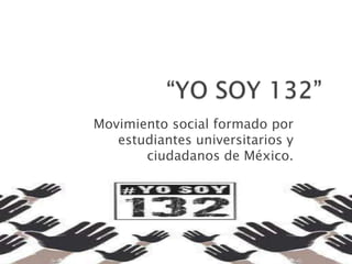 Movimiento social formado por
estudiantes universitarios y
ciudadanos de México.

 