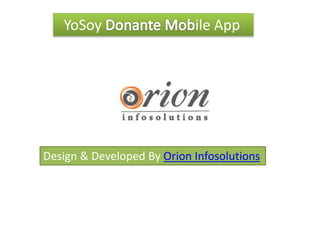 YoSoy ile App
Design & Developed By Orion Infosolutions
 