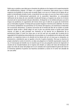 Pedro que es piedra y que deja que se levanten las iglesias en los lugares de la experimentación
del ramificamiento angular. Al llegar a la cúspide el marearnos deja pensar que el mismo
suspenso era fundado en lo poco que se puede llegar a ser aun en el mayor de los lapsos de un
poder la intensificada mirada al vacío. La perdición de una vejez sin cura nos hace mirar la vasta
transición de la tridimensional generación de la costumbre hipocrática. La contundente
infiltración de las ideas de una reversible mirada del tiempo y el espacio nos atrae en el mismo
escenario de la representación del giro idiomático. Al despertar en la mañana del poco uso de la
tregua nos perdemos en sugestiones del mismo tenor que el ralle de un queso de el fermento
que se intensifica al gastar el tiempo del que puede imaginar el término de lo definido. Al vernos
en el mismo cambalache nos permitimos ser los héroes del sepulcro y los lastimosos errabundos
de la ascensión demoníaca. La festiva concreción de la mirada del dios de la cumbre se puede
observar desde arriba o desde abajo sin que el giro nos permita poner el guiño para poner
reversa. Al dejar la calle principal nos metemos en los barrios de la idealización de la
pertenencia frugal. El vestir las cosas que se son tal cual son nos puede dar la poesía de la
vaguedad de las paleativas descendencias circunscriptas en el vocabulario de la danza del ruido
general. La respectiva tarea es la división de los bienes del sol y la luna que se desquitan en
amaneceres y atardeceres que se igualan a los de el sujeto al paraíso. Para que se duerma la
propia voluntad se canta el arrorró y se deja una plegaria en el bolsillo equivocado al paso del
rey. El microscopio de bolsillo nos lo muestra que él era una pequeña esencia de migración al
mundo de los transformadores de el regreso del sheriff. La rudeza del trato del tentáculo del
pulpo nos trata de avisar del peligro de no ser avisados de la oportunidad de gloria del rival en
el momento optativo al quienes nos hacemos acreedores y socios en el rumor tan alicaído de
ver una señal.
152
 