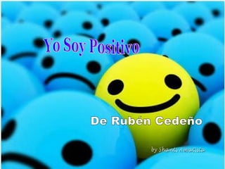 Yo Soy Positivo De Rubén Cedeño by Shanti Amatista 