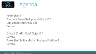 yOS-Tour - yOS-Day ©2015. All rights reserved.
PowerShell ?
Pourquoi PowerShell pour Office 365 ?
Let’s connect to Office ...