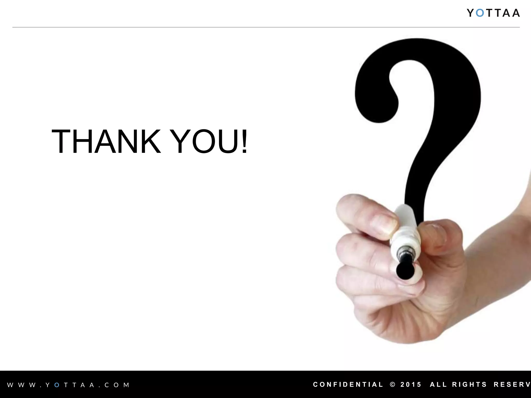 C O N F I D E N T I A L © 2 0 1 5 A L L R I G H T S R E S E R V
THANK YOU!
 