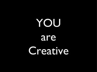 YOU are Creative 