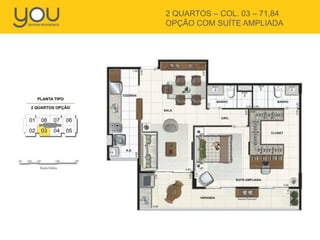 2 QUARTOS – COL. 03 – 71,84
OPÇÃO COM SUÍTE AMPLIADA

 