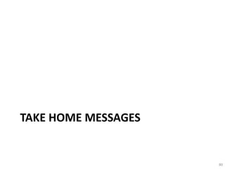 TAKE HOME MESSAGES
80
 