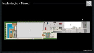 Implantação - Térreo
Imagem Ilustrativa
 