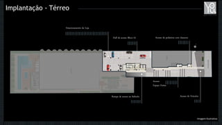 Implantação - Térreo
Estacionamento da Loja
Rampa de acesso ao Subsolo
Hall de acesso Bloco 01 Acesso de pedestres com clausura
Acesso
Espaço Festas
Acesso de Veículos
Imagem Ilustrativa
 