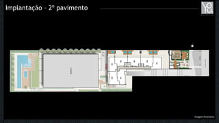 Implantação – 2º pavimento
Imagem Ilustrativa
 