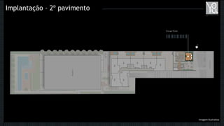 Implantação – 2º pavimento
Lounge Festas
Imagem Ilustrativa
 