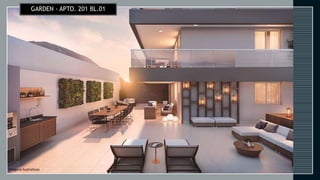 GARDEN - APTO. 201 BL.01
Imagens Ilustrativas
 