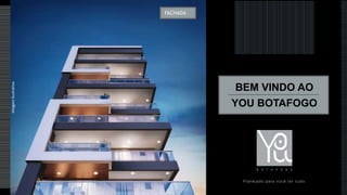 BEM VINDO AO
YOU BOTAFOGO
FACHADAImagemIlustrativa
 