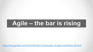 Agile – the bar is rising

http://blog.gfader.com/2013/05/the-1st-principle-of-agile-manifesto-30.html

 