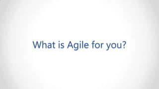 What is Agile for you?

 