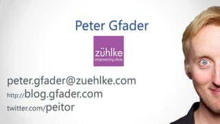 Peter Gfader

peter.gfader@zuehlke.com
http://blog.gfader.com
twitter.com/peitor

 