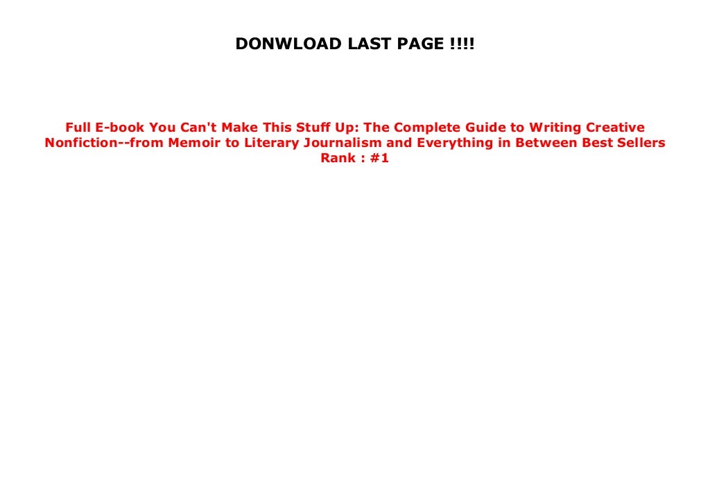 Full E-book You Can't Make This Stuff Up: The Complete Guide to Writing ...
