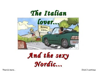 The Italian lover... And the sexy Nordic... There’s more…  Click 2 continue 