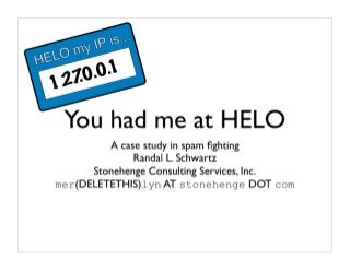 You had me at HELO: A case study in spam fighting by Randal L.Schwartz